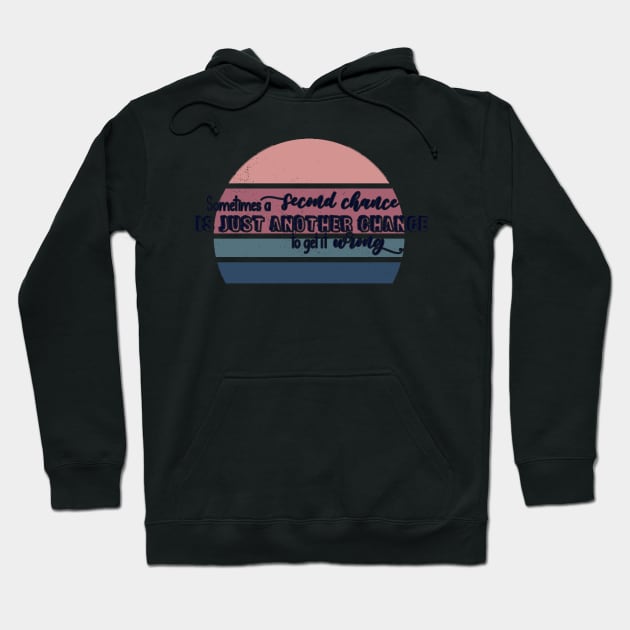 Second Chances are a second chance to get it wrong - Only Murders Quote Hoodie by Wenby-Weaselbee